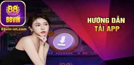 Tải App 88VIN – Chơi Mọi Lúc, Thắng Mọi Nơi