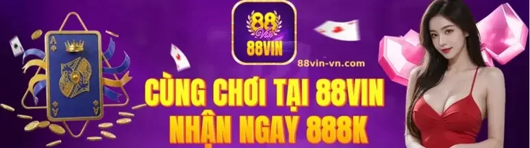 Khuyến Mãi & Thưởng Hot Tại 88VIN – Nhận Ngay, Chơi Vui Cả Năm